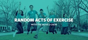 Random Acts of Exercise – With the Move U Crew!
