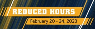 Reduced Hours | Feb 20 – 24